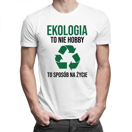 Ekologia to nie hobby, to sposób na życie - męska koszulka z nadrukiem 69.00PLN