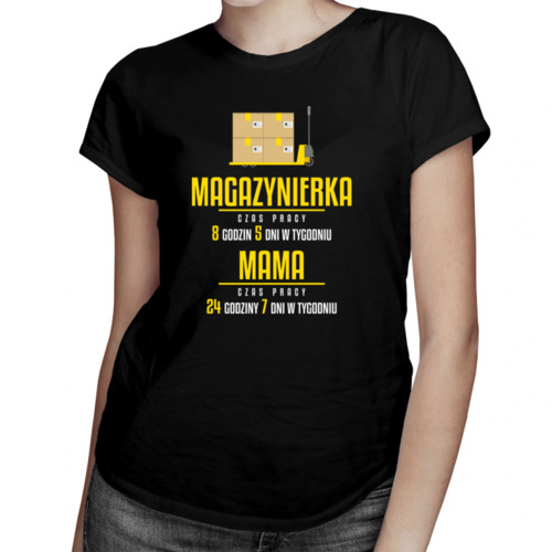 Mama Magazynierka - godziny pracy - damska koszulka z nadrukiem 69.00PLN