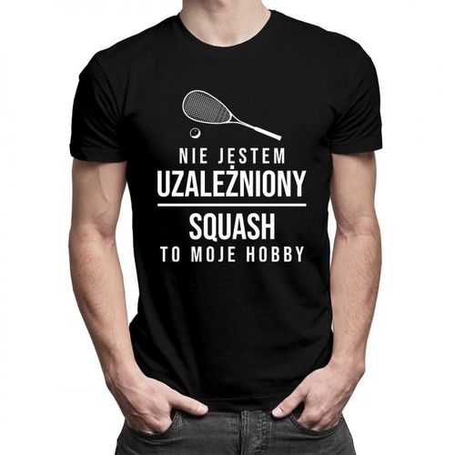 Nie jestem uzależniony, squash to moje hobby - męska koszulka z nadrukiem 69.00PLN