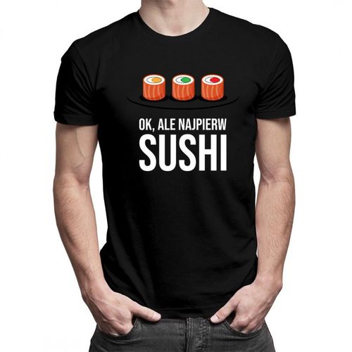 Ok, ale najpierw sushi - męska koszulka z nadrukiem 69.00PLN