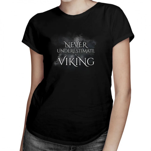 Never undestimate a viking - damska koszulka z nadrukiem 69.00PLN