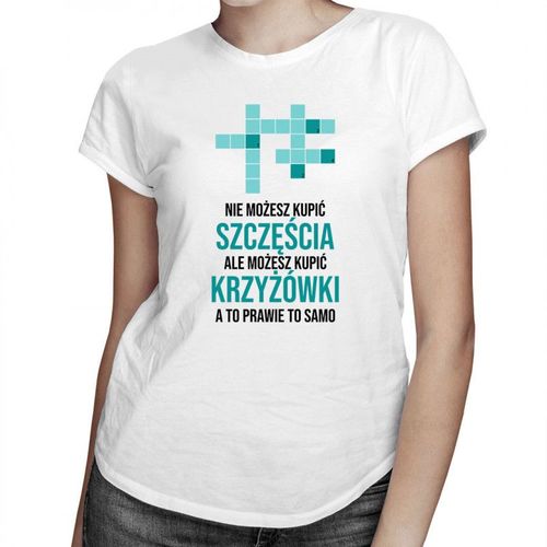 Nie możesz kupić szczęścia - krzyżówki - damska koszulka z nadrukiem 69.00PLN