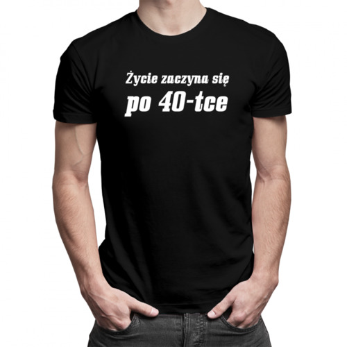 Życie zaczyna się po 40-tce - męska koszulka z nadrukiem 69.00PLN