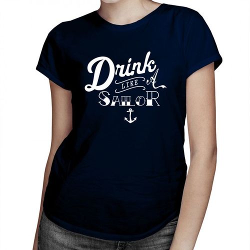 Drink like a sailor - damska koszulka z nadrukiem 69.00PLN