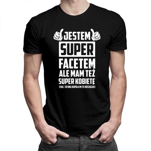 Jestem super facetem ale mam też super kobietę - męska koszulka z nadrukiem 69.00PLN