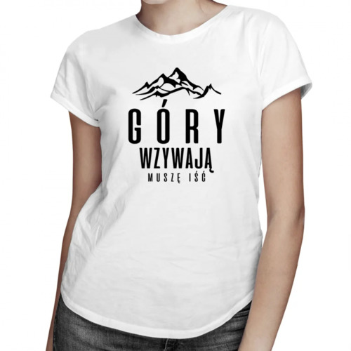 Góry wzywają - muszę iść (wersja 2) - damska koszulka z nadrukiem 69.00PLN