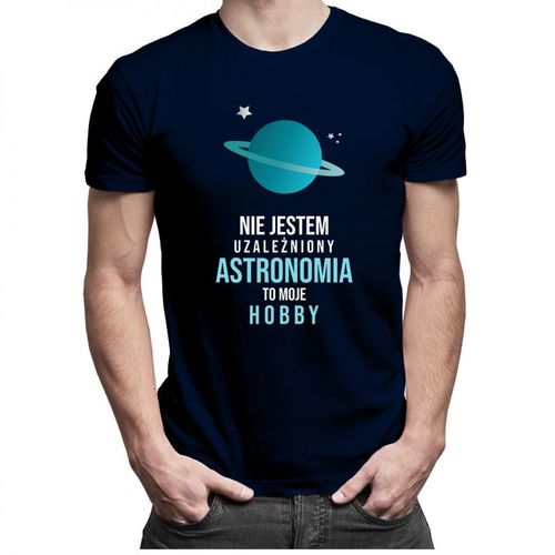 Nie jestem uzależniony, astronomia to moje hobby - męska koszulka z nadrukiem 69.00PLN