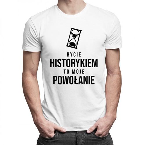 Bycie historykiem to moje powołanie - męska koszulka z nadrukiem 69.00PLN