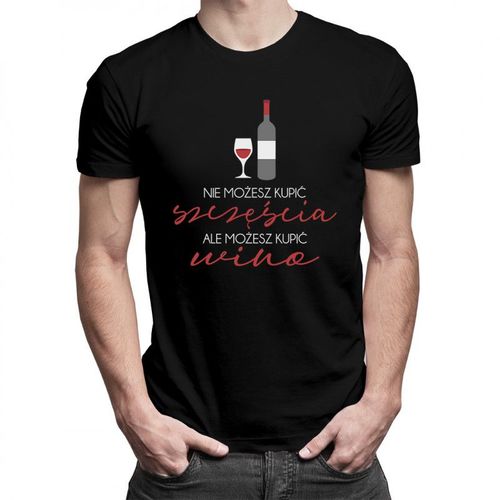 Nie możesz kupić szczęścia, ale możesz kupić wino - męska koszulka z nadrukiem 69.00PLN