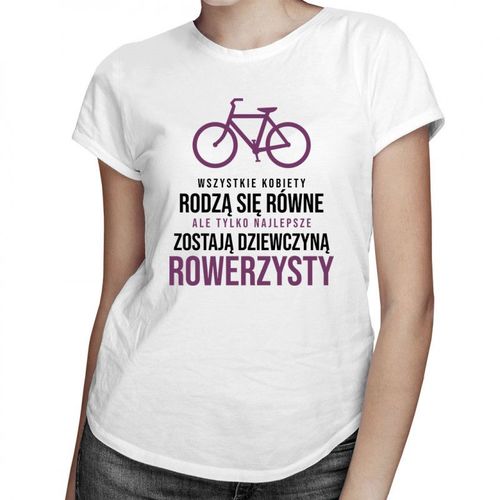 Wszystkie kobiety rodzą się równe - rower - damska koszulka z nadrukiem 69.00PLN