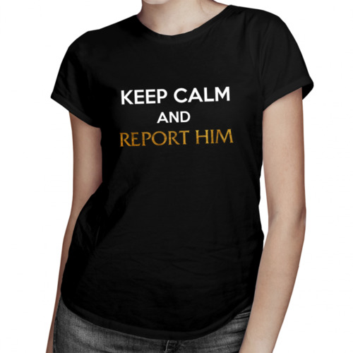 Keep calm and report him - damska koszulka z nadrukiem 69.00PLN