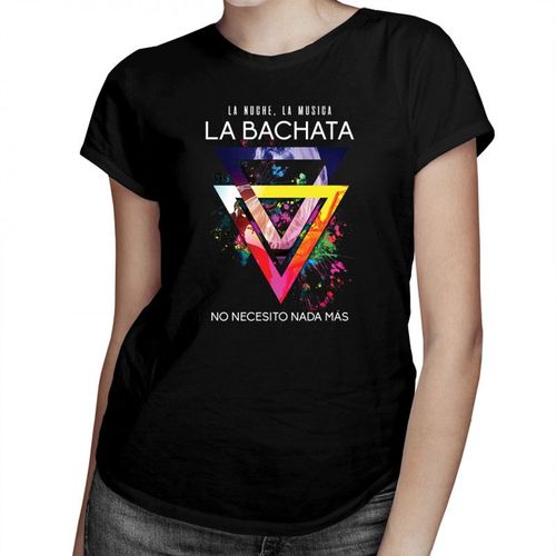La noche La musica La BACHATA - no necesito nada más - damska koszulka z nadrukiem 69.00PLN