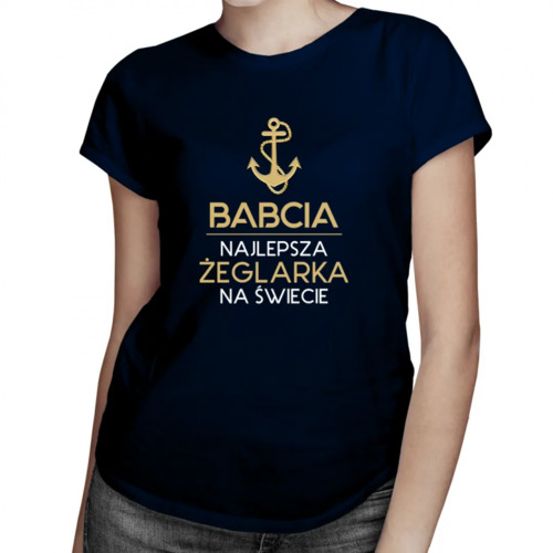Babcia - najlepsza żeglarka na świecie - damska koszulka z nadrukiem 69.00PLN