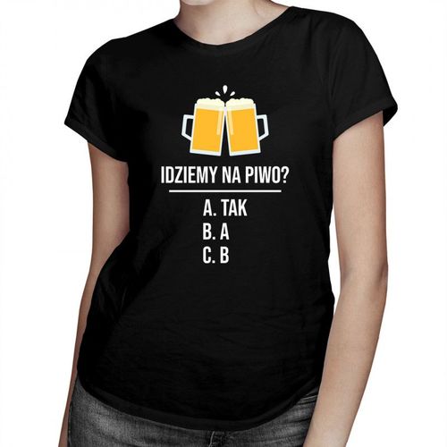 Idziemy na piwo? - damska koszulka z nadrukiem 69.00PLN
