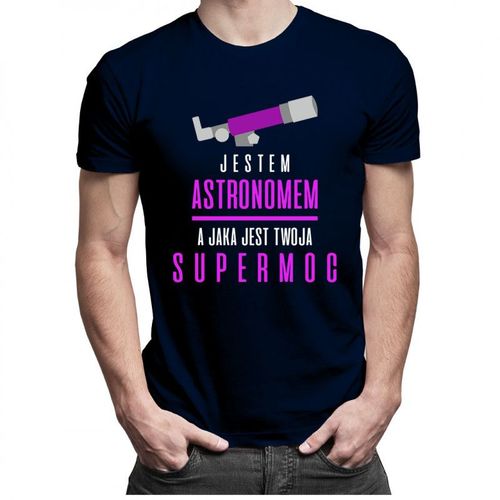 Jestem astronomem, jaka jest Twoja supermoc - męska koszulka z nadrukiem 69.00PLN