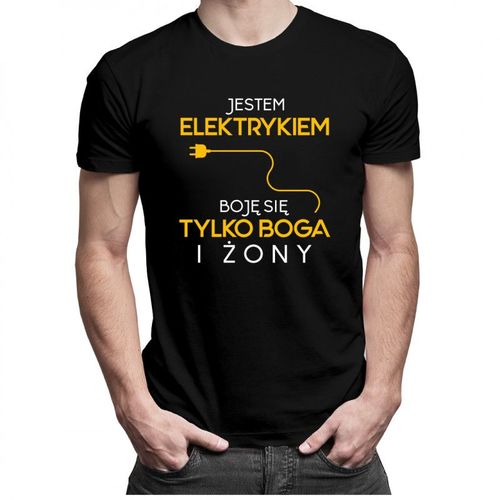 Jestem elektrykiem - boję się tylko Boga i żony - męska koszulka z nadrukiem 69.00PLN