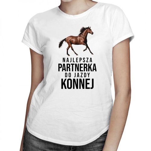 Najlepsza partnerka do jazdy konnej - damska koszulka z nadrukiem 69.00PLN