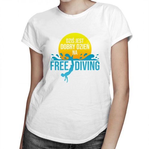 Dziś jest dobry dzień na freediving - damska koszulka z nadrukiem 69.00PLN