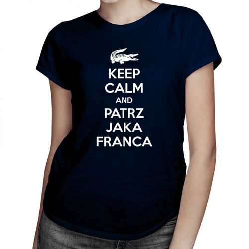 Keep calm and patrz jaka franca - damska koszulka z nadrukiem 69.00PLN