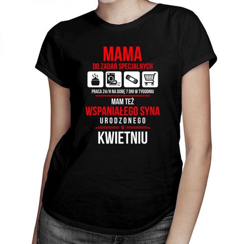 Mama do zadań specjalnych - kwiecień - damska koszulka z nadrukiem 69.00PLN