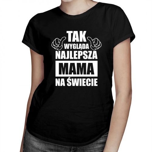 Tak wygląda najlepsza mama na świecie v.2 - damska koszulka z nadrukiem 69.00PLN