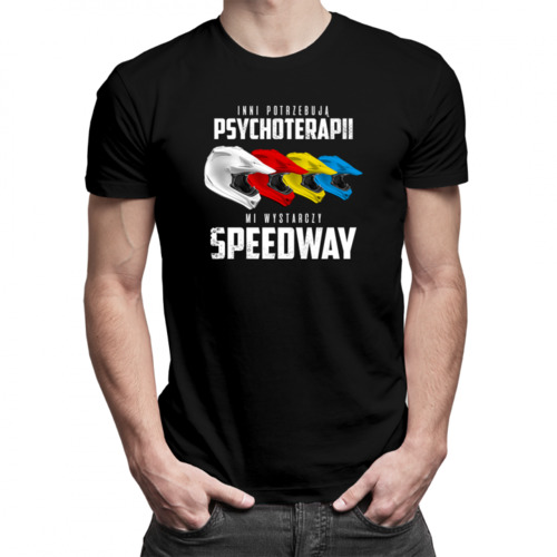 Inni potrzebują psychoterapii, mi wystarczy speedway - męska koszulka z nadrukiem 69.00PLN