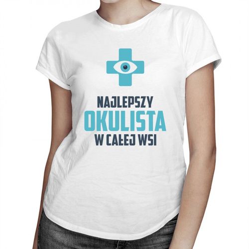 Najlepszy okulista w całej wsi - damska koszulka z nadrukiem 69.00PLN