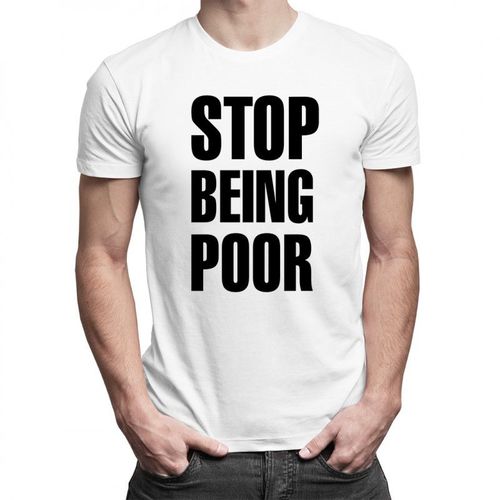 Stop Being Poor - męska koszulka z nadrukiem 69.00PLN