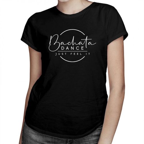 Bachata dance - just feel it - damska koszulka z nadrukiem 69.00PLN