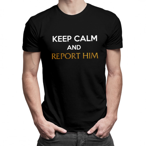 Keep calm and report him - męska koszulka z nadrukiem 69.00PLN