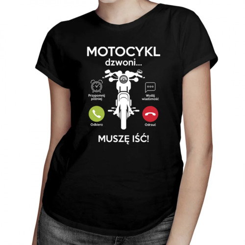 Motocykl dzwoni, muszę iść - damska koszulka z nadrukiem 69.00PLN