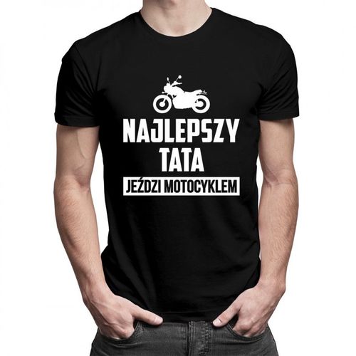 Najlepszy tata jeździ motocyklem - męska koszulka z nadrukiem 69.00PLN