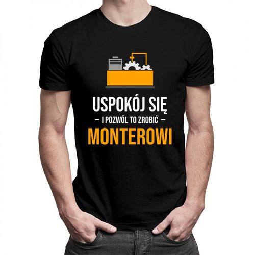 Uspokój się i pozwól to zrobić monterowi - męska koszulka z nadrukiem 69.00PLN