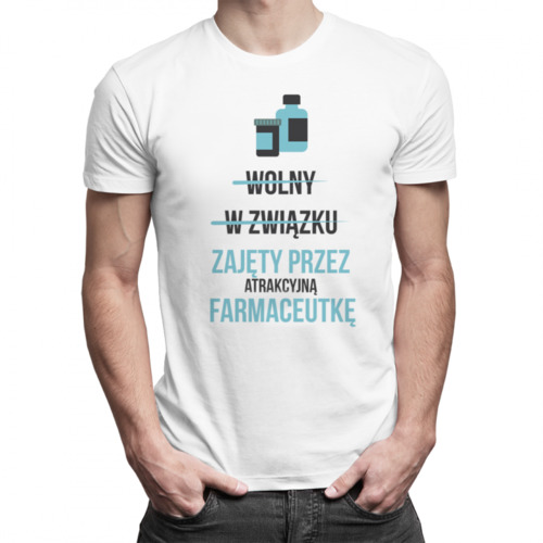 Wolny W związku Zajęty przez atrakcyjną farmaceutkę - męska koszulka z nadrukiem 69.00PLN