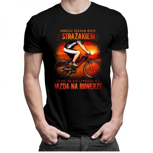 Chociaż kocham bycie strażakiem - rower v2 - męska koszulka z nadrukiem 69.00PLN