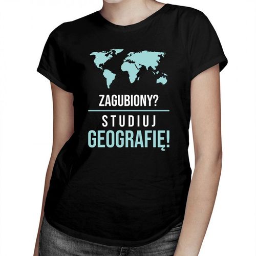 Zagubiony? Studiuj geografię! - damska koszulka z nadrukiem 69.00PLN