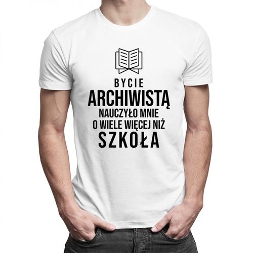 Bycie archiwistą nauczyło mnie o wiele więcej niż szkoła - męska koszulka z nadrukiem 69.00PLN