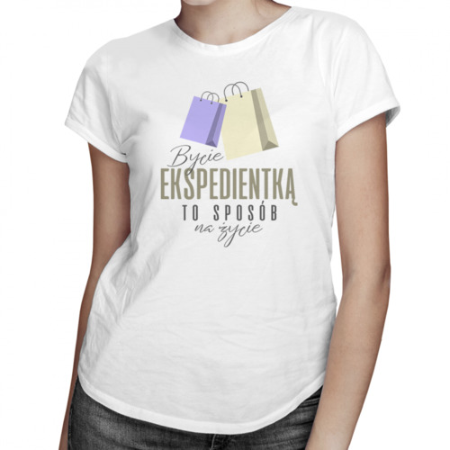 Bycie ekspedientką to sposób na życie - damska koszulka z nadrukiem 69.00PLN