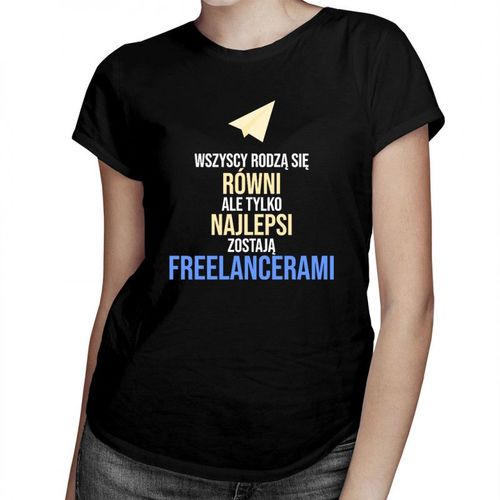 Wszyscy rodzą się równi - freelancer - damska koszulka z nadrukiem 69.00PLN