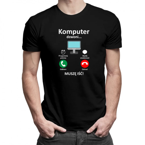 Komputer dzwoni - muszę iść - męska koszulka z nadrukiem 69.00PLN