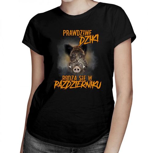 Prawdziwe dziki rodzą się w październiku – damska koszulka z nadrukiem 69.00PLN