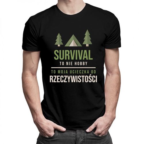 Survival to nie hobby, to moja ucieczka od rzeczywistości - męska koszulka z nadrukiem 69.00PLN