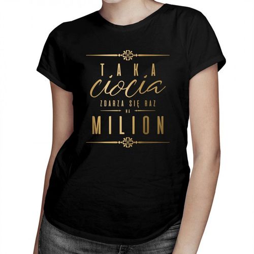 Taka ciocia zdarza się raz na milion - damska koszulka z nadrukiem 69.00PLN