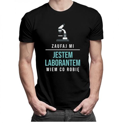 Zaufaj mi, jestem laborantem, wiem co robię - męska koszulka z nadrukiem 69.00PLN