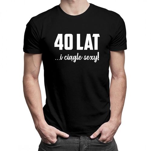 40 lat i ciągle sexy - męska koszulka z nadrukiem 69.00PLN