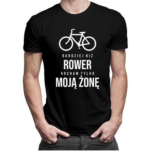 Bardziej niż rower kocham tylko moją żonę - męska koszulka z nadrukiem 69.00PLN