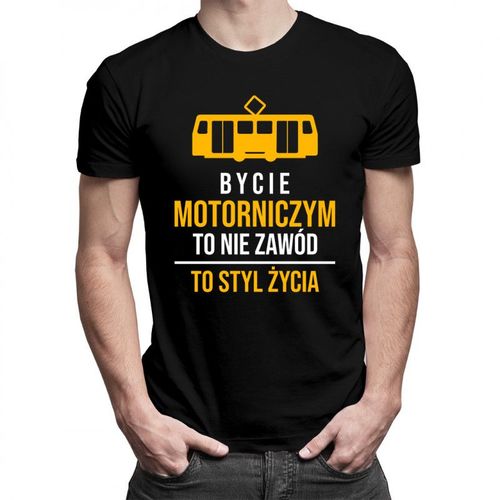 Bycie motorniczym to nie zawód, to styl życia - męska koszulka z nadrukiem 69.00PLN