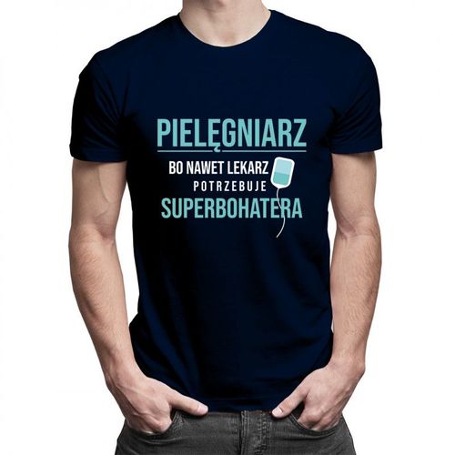 Pielęgniarz – bo nawet lekarz potrzebuje superbohatera - męska koszulka z nadrukiem 69.00PLN