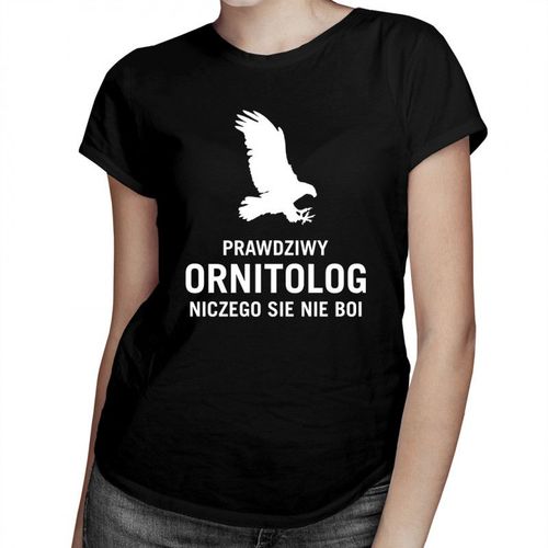Prawdziwy ornitolog niczego się nie boi - damska koszulka z nadrukiem 69.00PLN