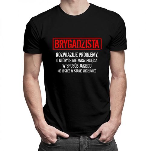 Brygadzista - rozwiązuję problemy - męska koszulka z nadrukiem 69.00PLN